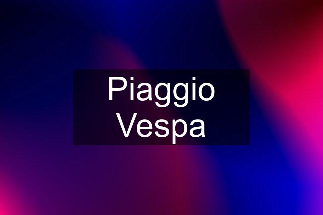 Piaggio Vespa