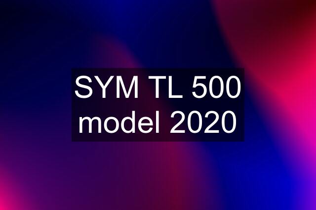 SYM TL 500 model 2020