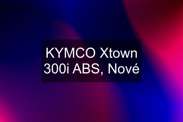 KYMCO Xtown 300i ABS, Nové