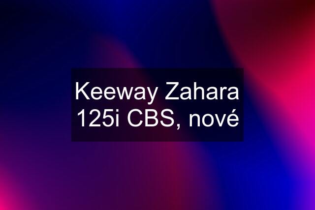 Keeway Zahara 125i CBS, nové