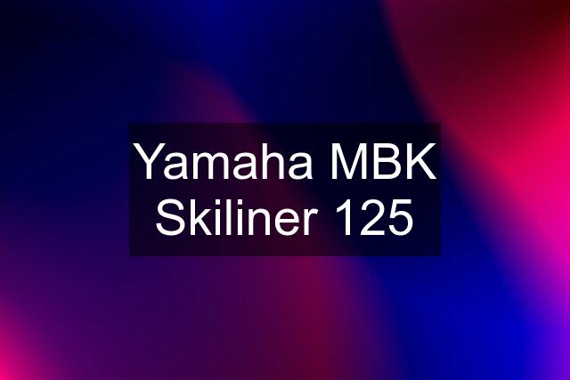 Yamaha MBK Skiliner 125