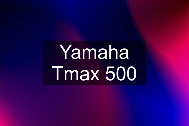 Yamaha Tmax 500