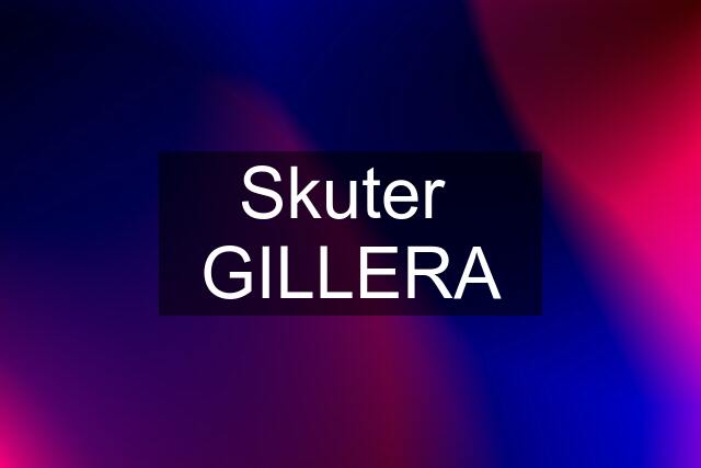 Skuter  GILLERA