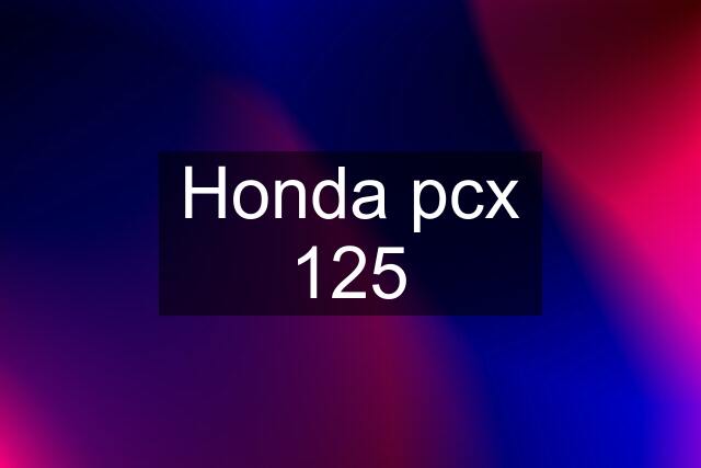 Honda pcx 125