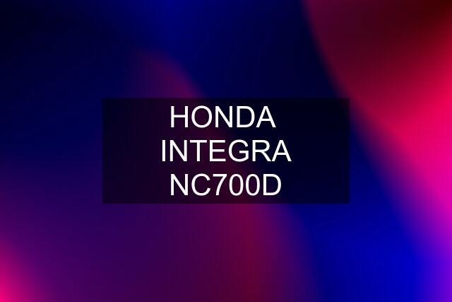 HONDA  INTEGRA NC700D