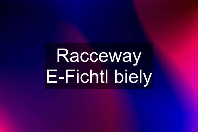 Racceway E-Fichtl biely