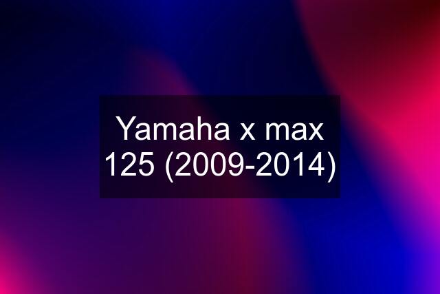 Yamaha x max 125 (2009-2014)