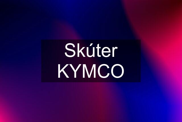 Skúter KYMCO