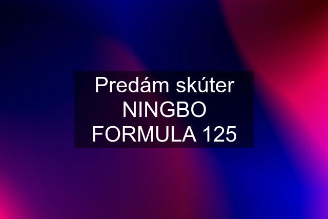 Predám skúter NINGBO FORMULA 125