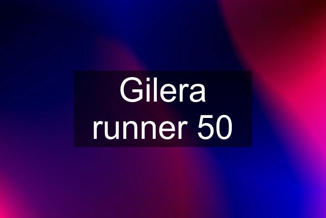Gilera runner 50
