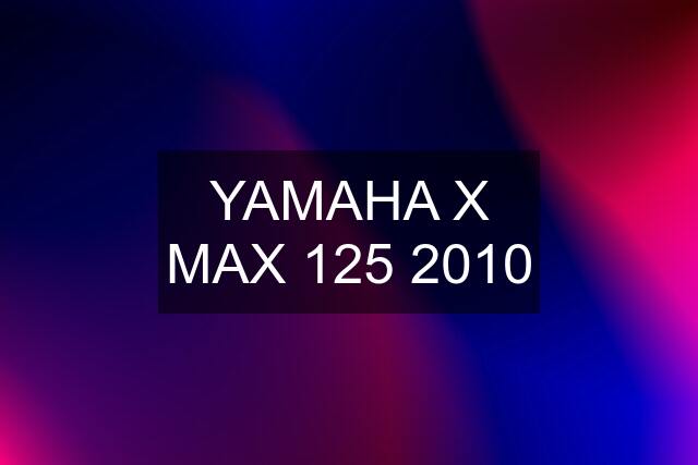 YAMAHA X MAX 125 2010