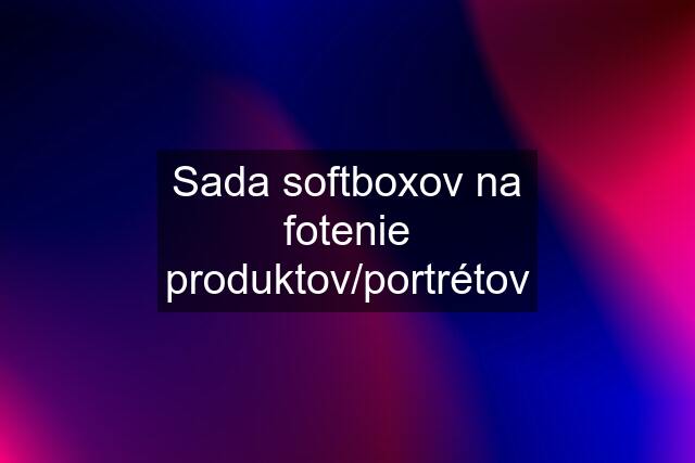 Sada softboxov na fotenie produktov/portrétov