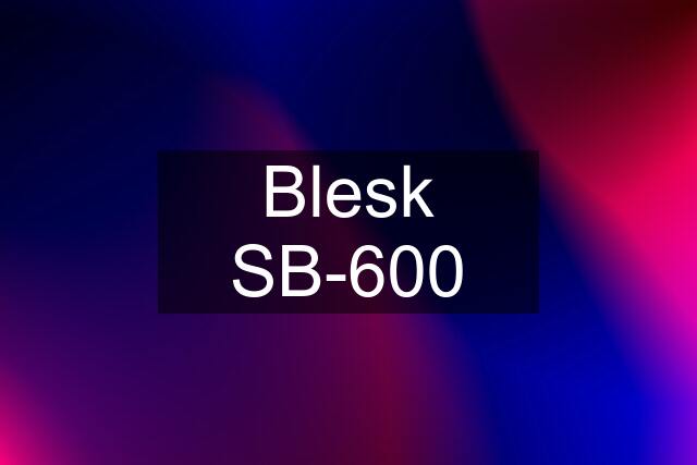 Blesk SB-600