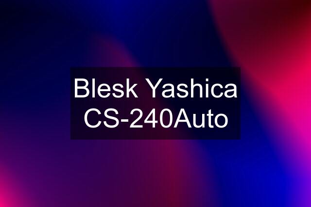 Blesk Yashica CS-240Auto