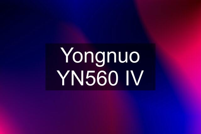 Yongnuo YN560 IV