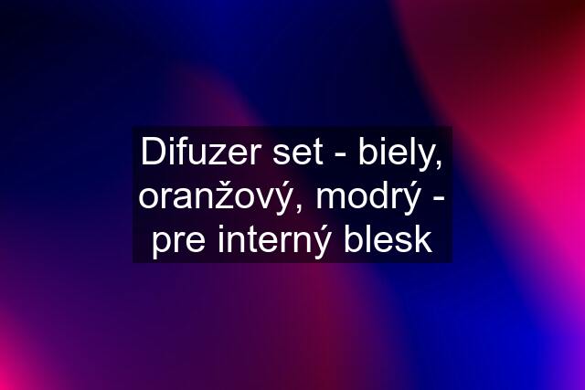 Difuzer set - biely, oranžový, modrý - pre interný blesk