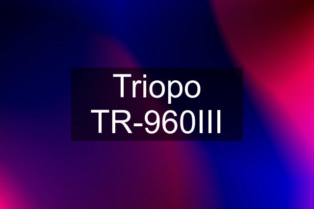 Triopo TR-960III