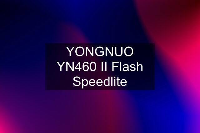 YONGNUO YN460 II Flash Speedlite