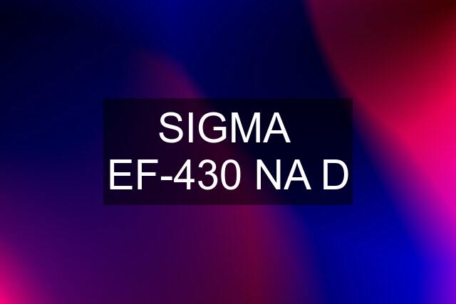 SIGMA  EF-430 NA D