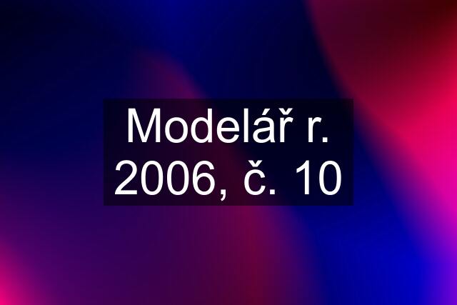 Modelář r. 2006, č. 10