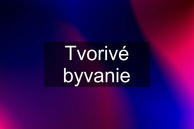 Tvorivé byvanie