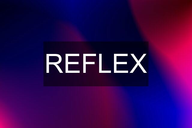 REFLEX