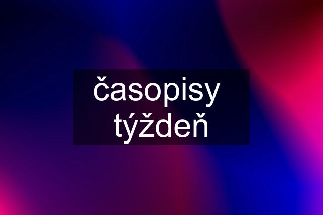 časopisy  týždeň