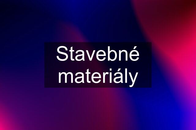 Stavebné materiály