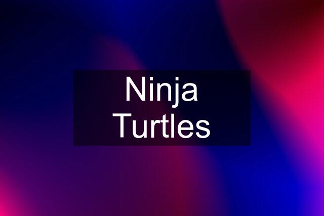 Ninja Turtles