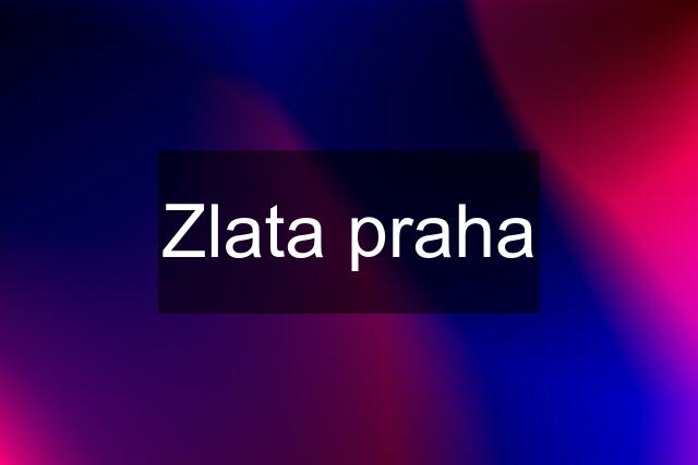 Zlata praha