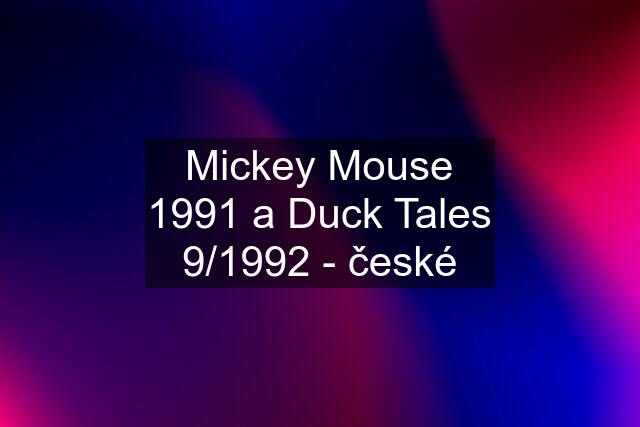 Mickey Mouse 1991 a Duck Tales 9/1992 - české