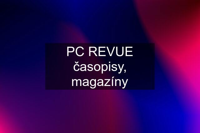 PC REVUE časopisy, magazíny