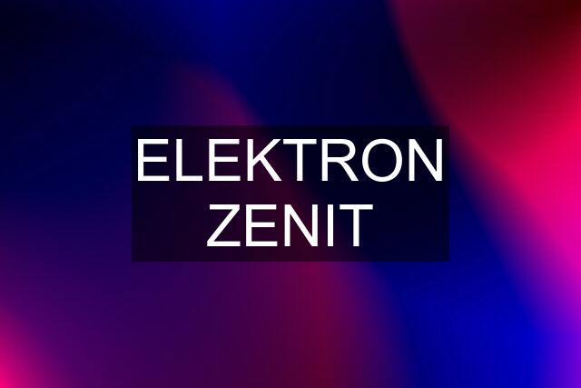 ELEKTRON ZENIT