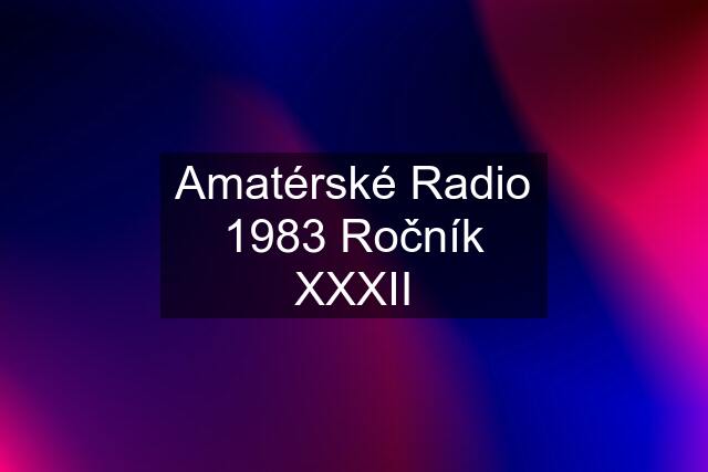 Amatérské Radio 1983 Ročník XXXII