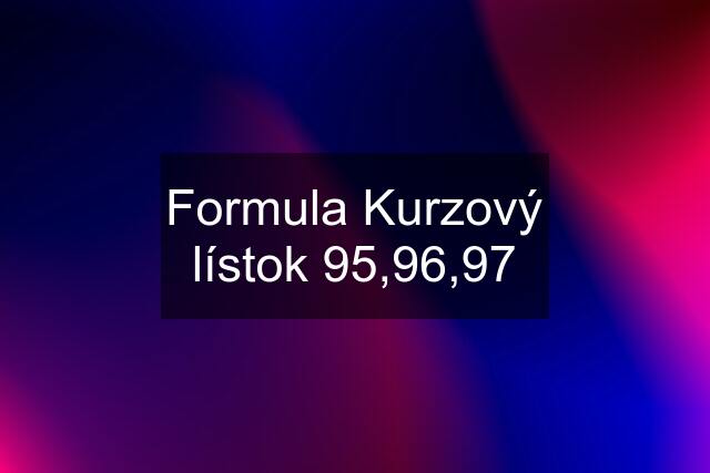 Formula Kurzový lístok 95,96,97