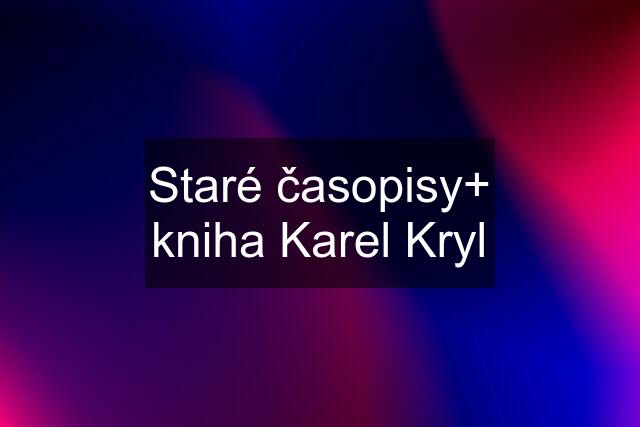 Staré časopisy+ kniha Karel Kryl