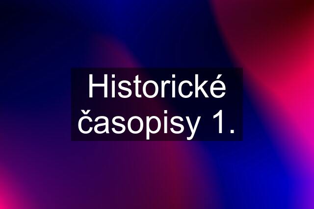 Historické časopisy 1.