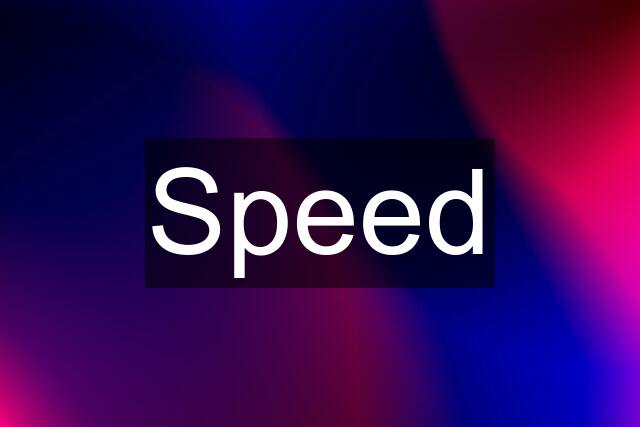 Speed