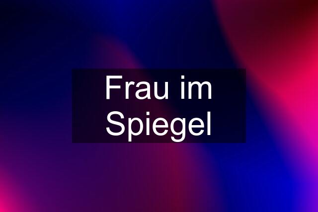 Frau im Spiegel