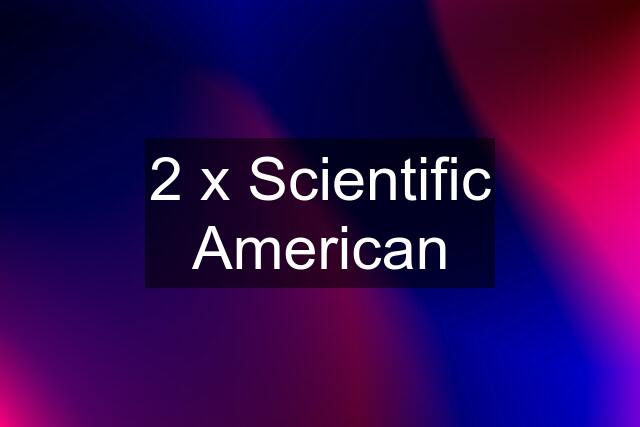 2 x Scientific American