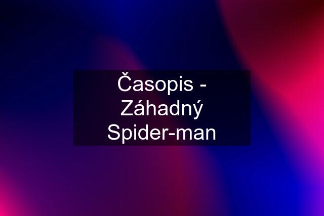 Časopis - Záhadný Spider-man