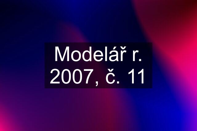 Modelář r. 2007, č. 11