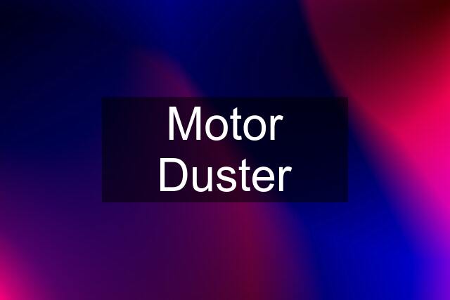 Motor Duster