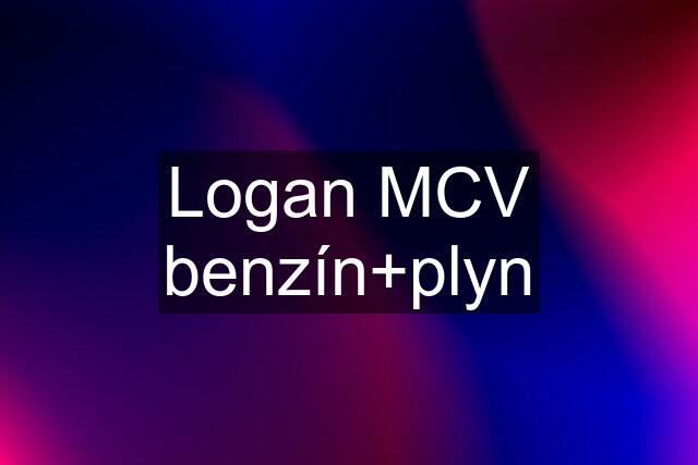 Logan MCV benzín+plyn