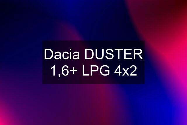 Dacia DUSTER 1,6+ LPG 4x2