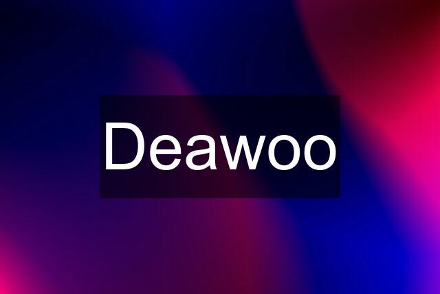 Deawoo