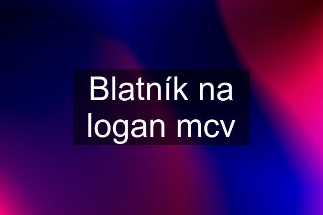 Blatník na logan mcv