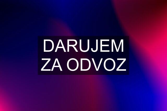 DARUJEM ZA ODVOZ