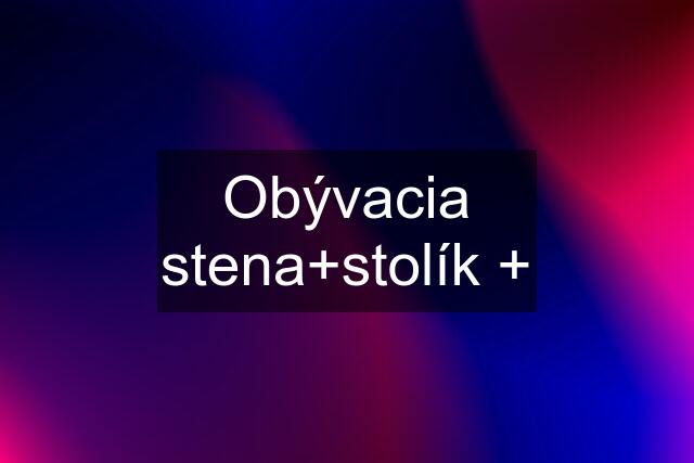 Obývacia stena+stolík +