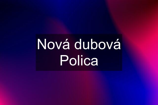 Nová dubová Polica